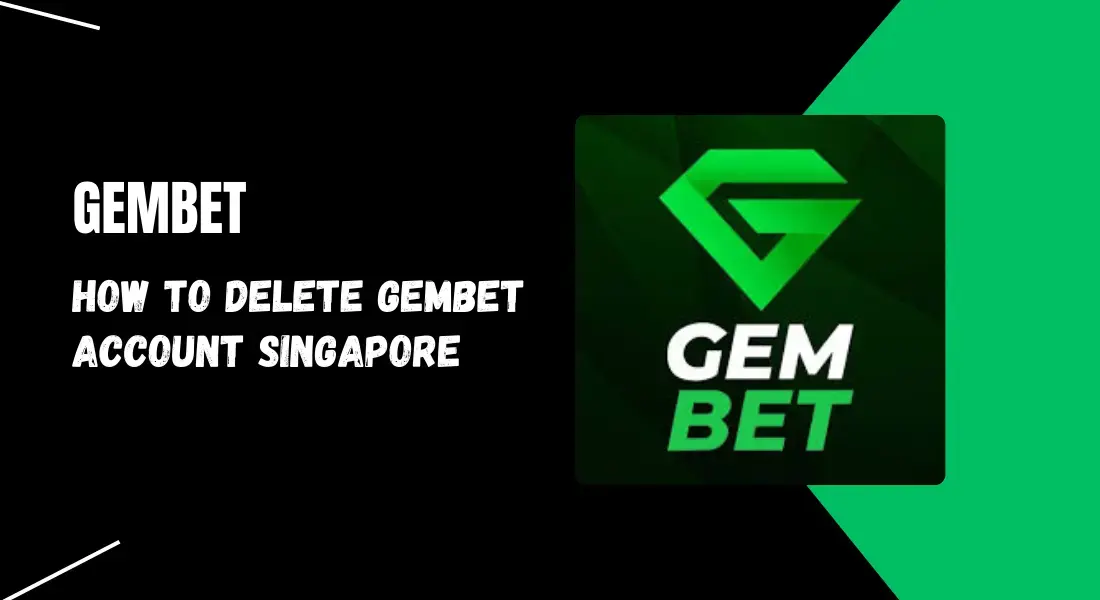 how to delete gembet account singapore